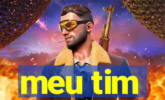 meu tim